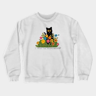 I Trust The Universe Cat Black Wild Flowers Crewneck Sweatshirt